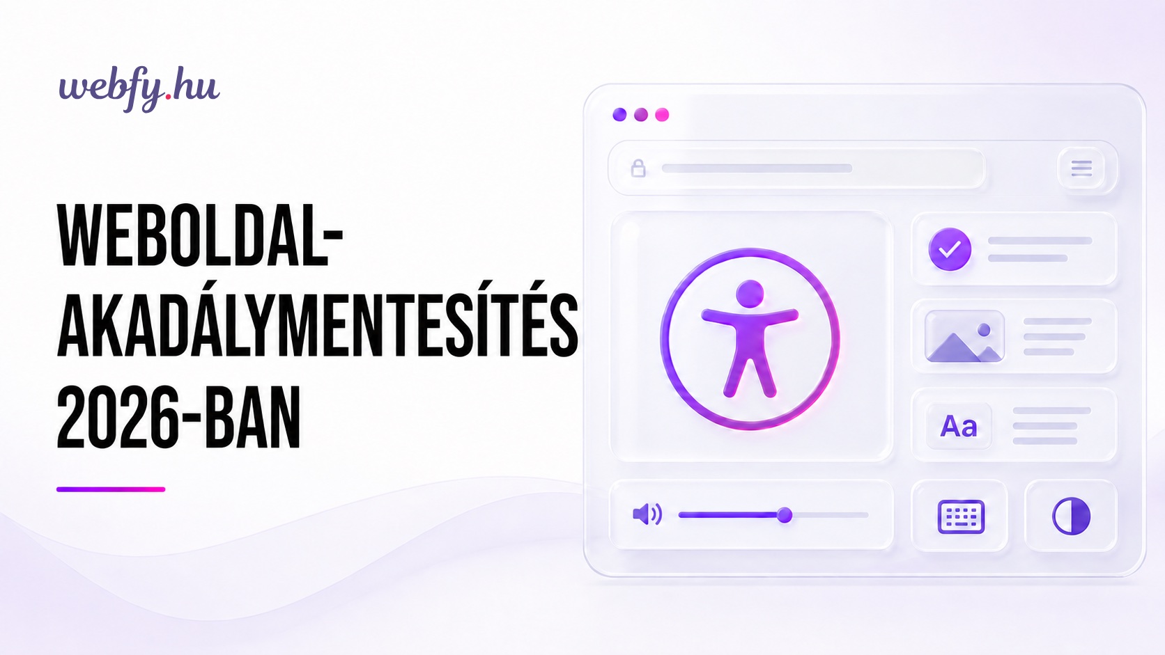 Weboldal-akadálymentesítés 2026 – gyakorlati útmutató vállalkozásoknak